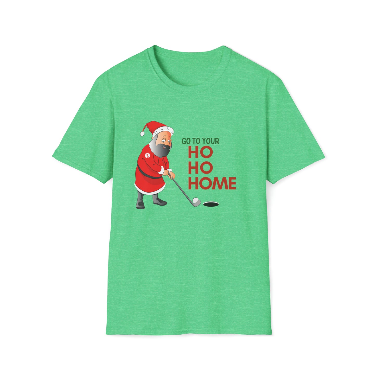 Christmas Go To Your HO HO HOME T-Shirt