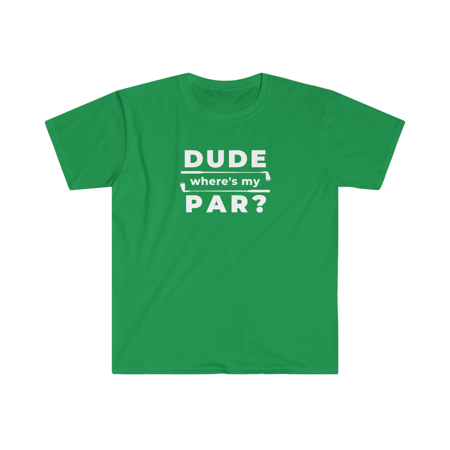 Dude Where's My Par Unisex Softstyle T-Shirt White