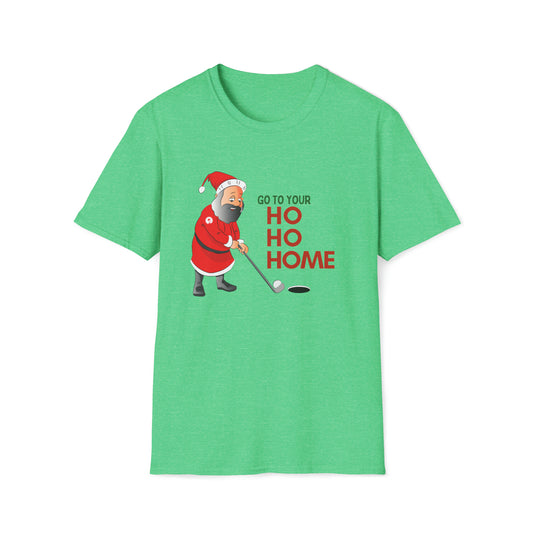 Christmas Go To Your HO HO HOME T-Shirt