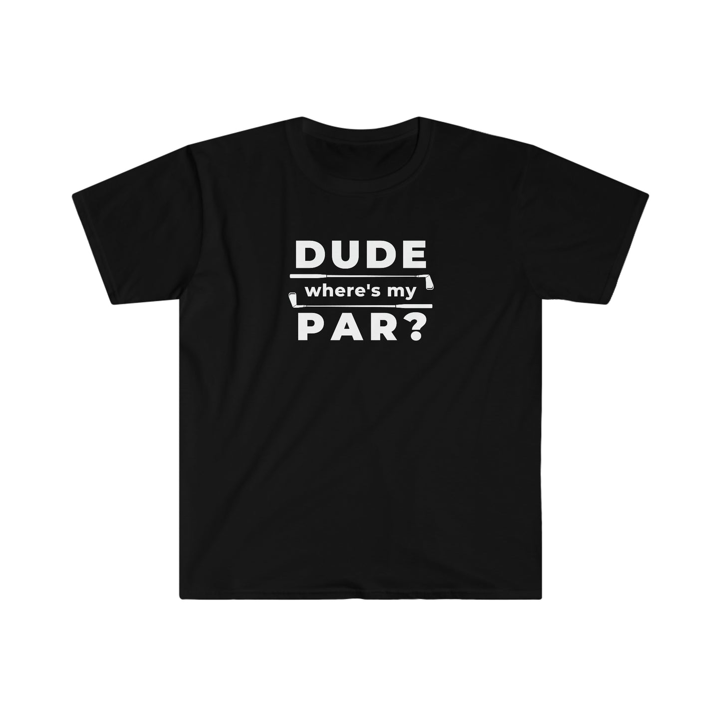 Dude Where's My Par Unisex Softstyle T-Shirt White