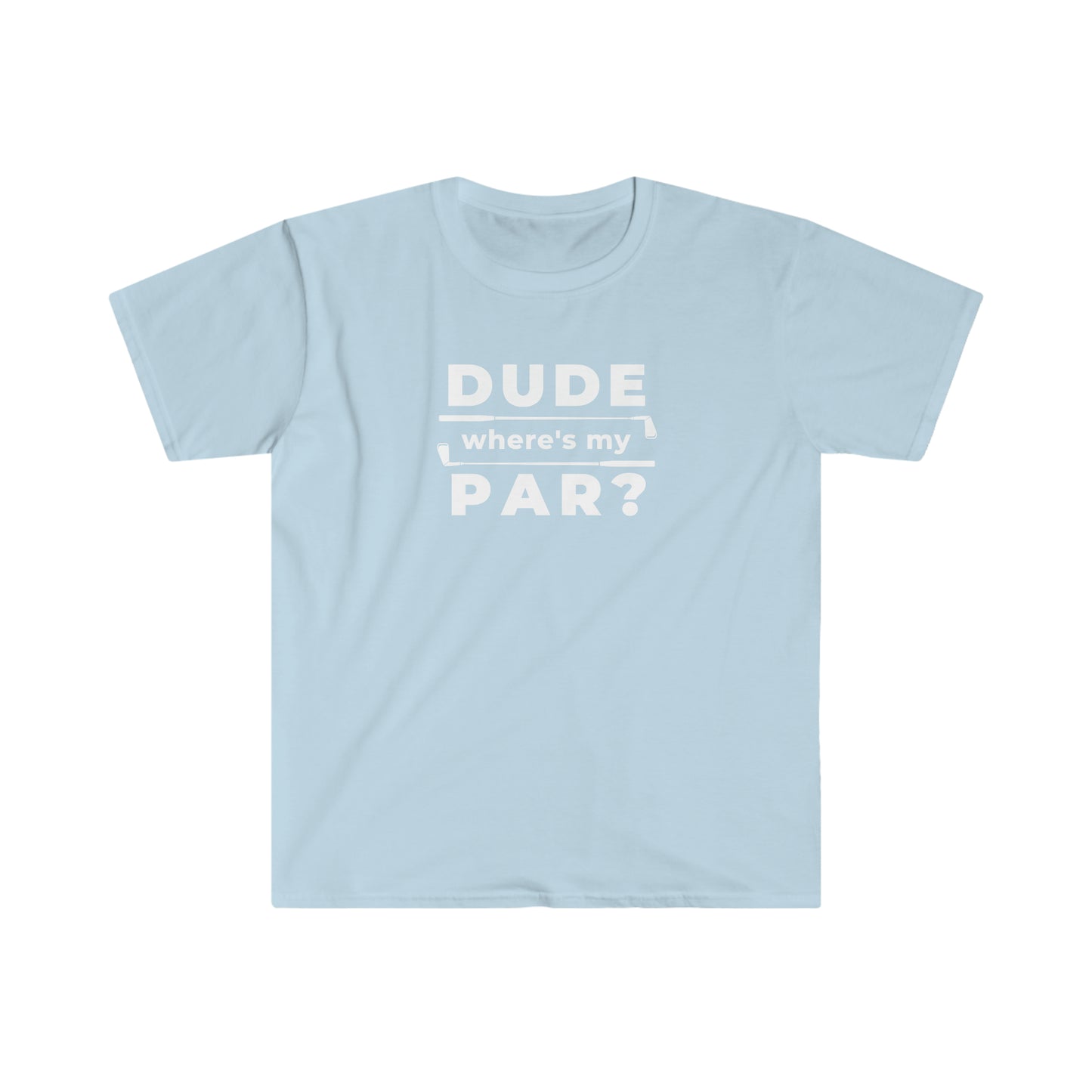 Dude Where's My Par Unisex Softstyle T-Shirt White