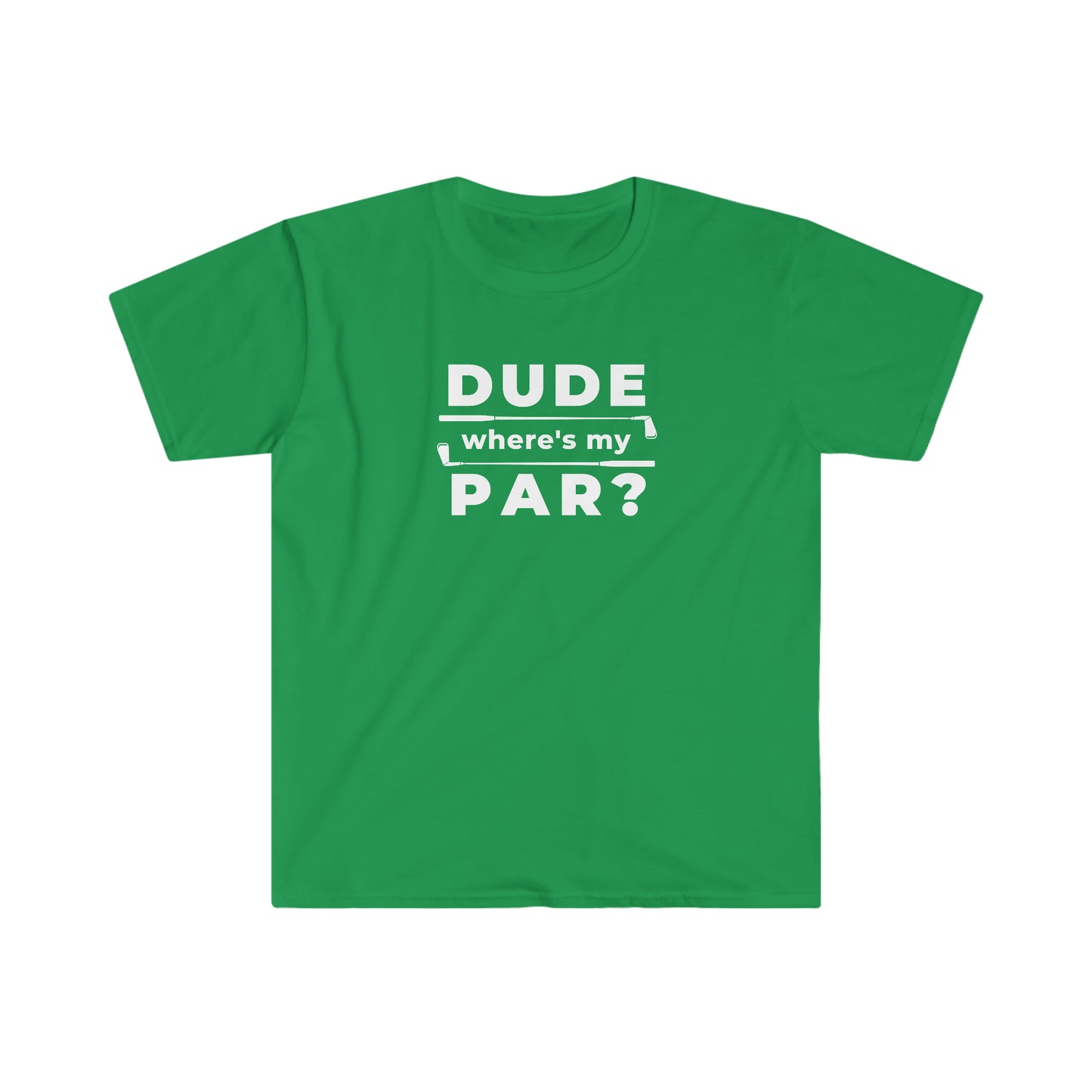 Dude Where's My Par Unisex Softstyle T-Shirt White