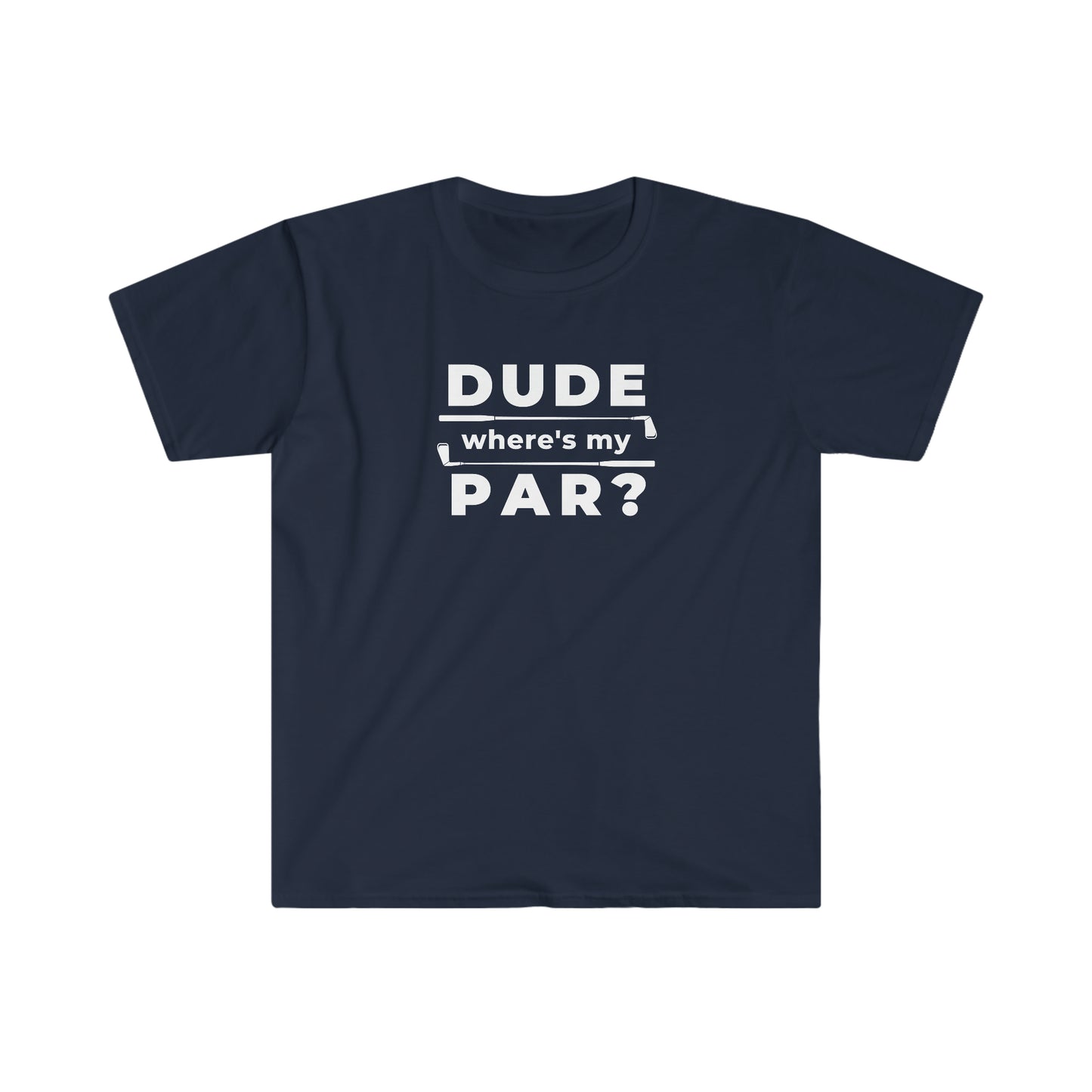 Dude Where's My Par Unisex Softstyle T-Shirt White