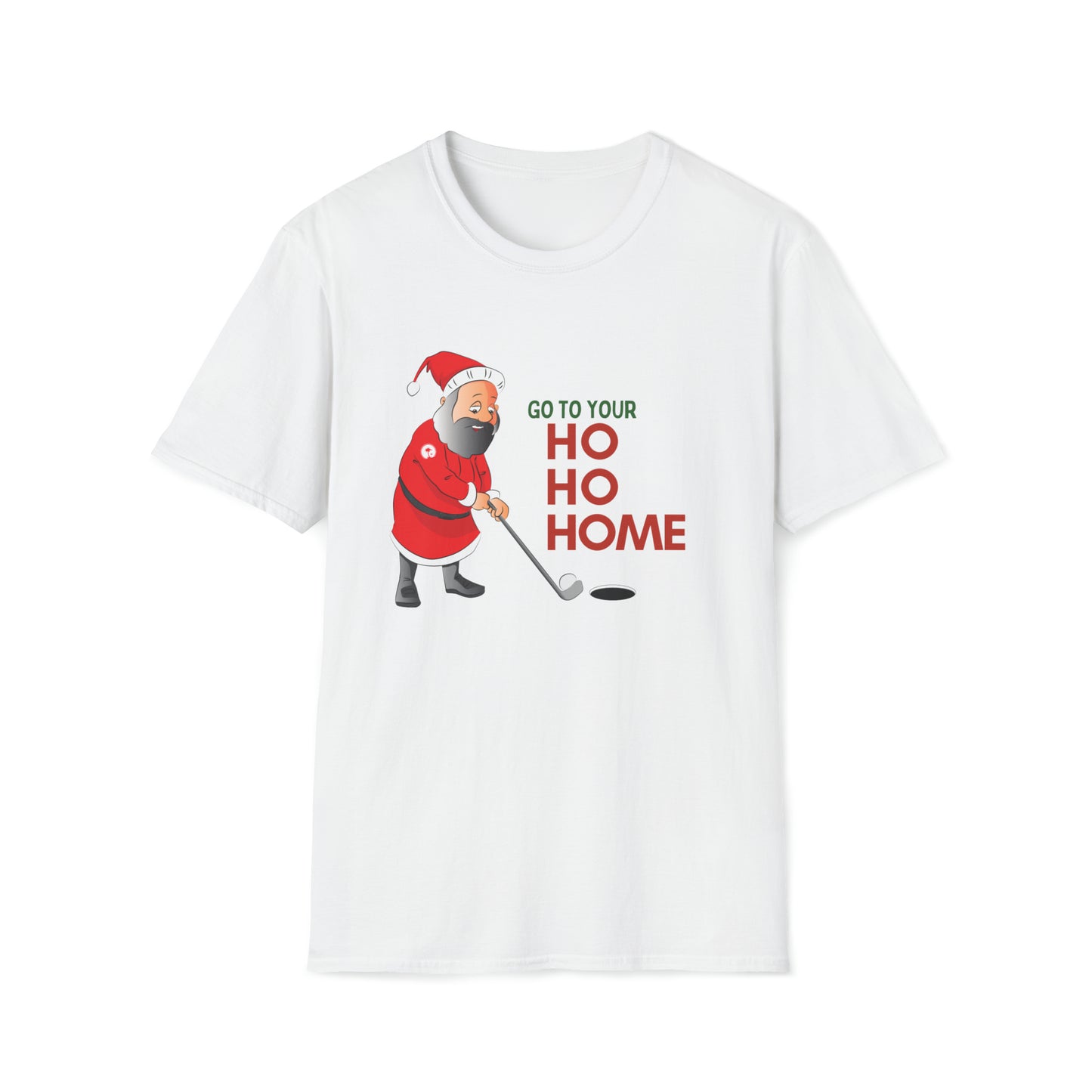 Christmas Go To Your HO HO HOME T-Shirt