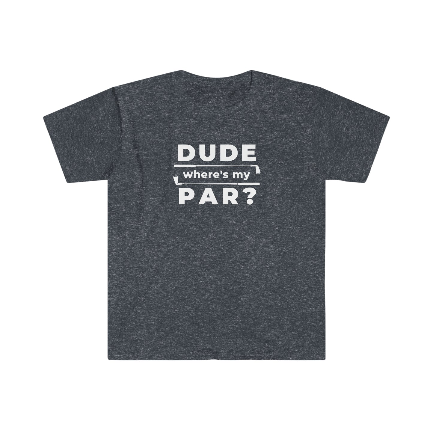 Dude Where's My Par Unisex Softstyle T-Shirt White