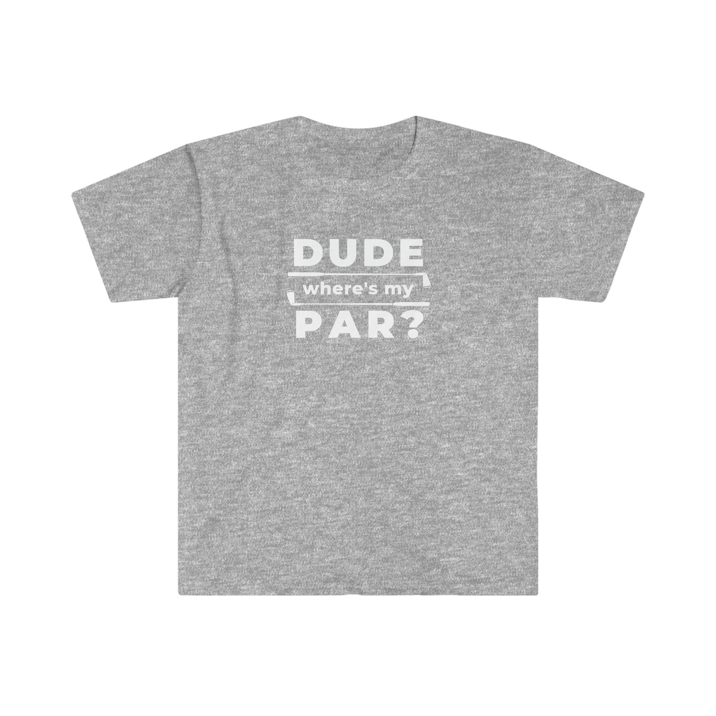 Dude Where's My Par Unisex Softstyle T-Shirt White