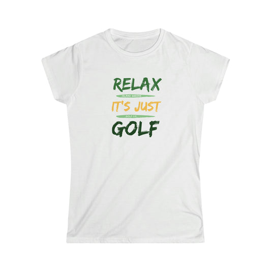 Relax It's Just Golf Women's T-shirt | Island Greens Golf Co.